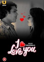 I Love You (Part 1) Web Series (2023) Cast, Release Date, Episodes, Story, Poster, Trailer, Review, Ullu App