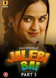 Jalebi Bai (Part-3) Web Series (2022) Cast, Release Date, Story, Poster, Trailer, Review, Ullu App