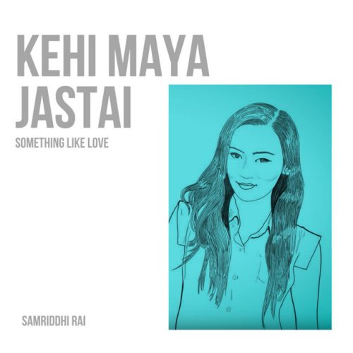 Samriddhi Rai‬ – Kehi Maya Jastai Lyrics, MP3 Download, Music Video, Songs