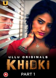 Khidki - Part 1 Web Series (2023) Cast, Release Date, Episodes, Story, Poster, Trailer, Review, Ullu App