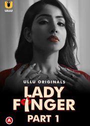 Lady Finger (Part 1) Web Series (2022) Cast, Release Date, Episodes, Story, Poster, Trailer, Review, Ullu App