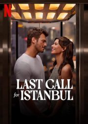 Last Call for Istanbul (İstanbul İçin Son Çağrı) Movie Poster