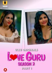 Love Guru - Season 2 (Part 1) Web Series (2023) Cast, Release Date, Episodes, Story, Poster, Trailer, Review, Ullu App