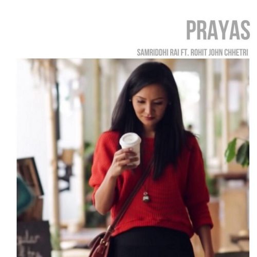 Prayas Lyrics – Samriddhi Rai feat. Rohit John Chettri