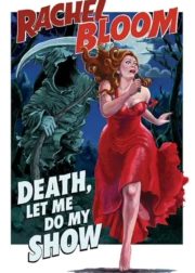 Rachel Bloom: Death, Let Me Do My Special Poster