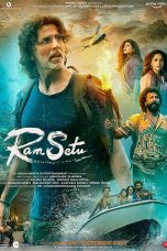 Ram Setu Movie (2022) Cast & Crew, Release Date, Story, Review, Poster, Trailer, Budget, Collection