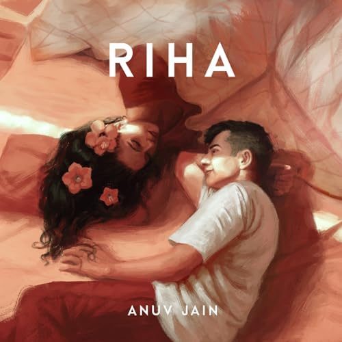 Anuv Jain – Riha Lyrics, MP3 Download, Music Video, Songs