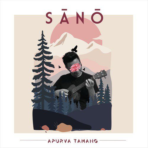 Apurva Tamang – Sano Lyrics, MP3 Download, Music Video, Songs