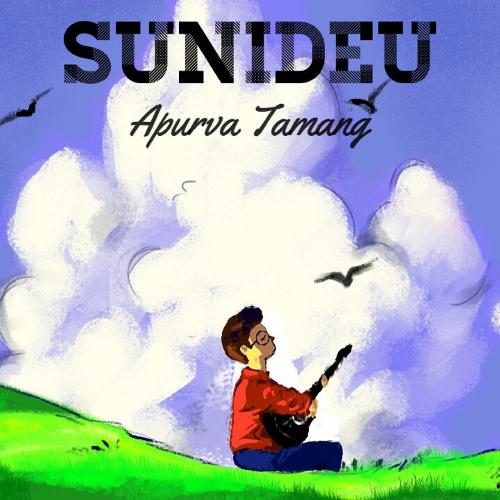 Apurva Tamang – Sunideu Lyrics, MP3 Download, Music Video, Songs