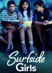 Surfside Girls TV Series (2022) Cast & Crew, Release Date, Episodes, Story, Review, Poster, Trailer