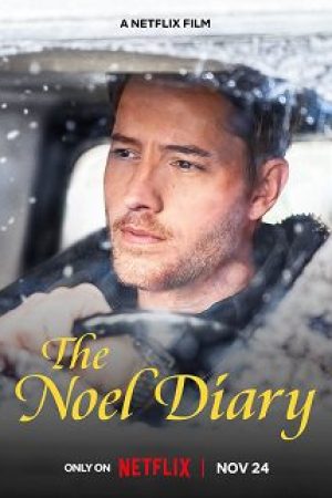The Noel Diary Movie (2022) Cast, Release Date, Story, Budget, Collection, Poster, Trailer, Review