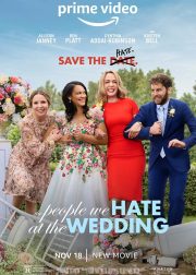 The People We Hate at the Wedding Movie (2022) Cast, Release Date, Story, Budget, Collection, Poster, Trailer, Review