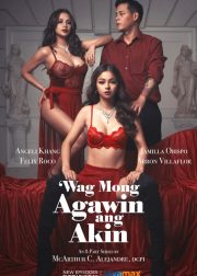 Wag Mong Agawin Ang Akin Web Series (2022) Cast, Release Date, Episodes, Story, Poster, Trailer, Vivamax Watch Online