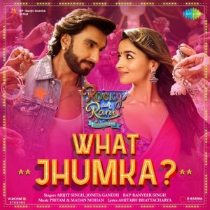 What Jhumka? Lyrics – Arijit Singh, Jonita Gandhi, Ranveer Singh (Rocky Aur Rani Kii Prem Kahaani) | MP3 Download, Music Video, Song