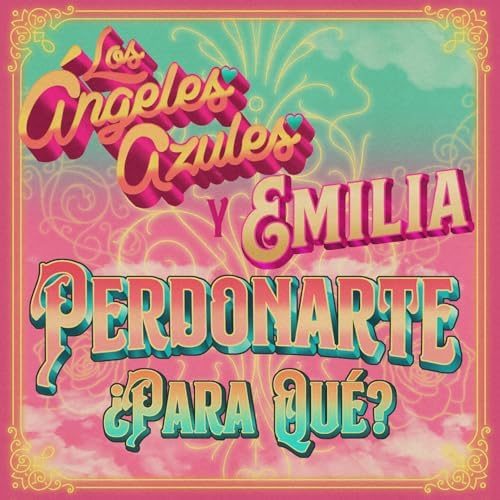 Los Ángeles Azules & Emilia – Perdonarte ¿Para Qué? Lyrics, MP3 Download, Music Video, Songs